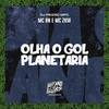 Olha o Gol (Planetaria) (Explicit) - MC BN&Dj Pikeno Mpc&MC ZKW