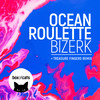 Bizerk (Treasure Fingers Extended Remix) - Ocean Roulette