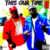 This Our Time (Explicit) - UnderDawgz&SONDRO CASTRO&Gandhi Quigs