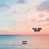 Bad (feat. Bigg Bravo) (Explicit) - Rico Smn&Bigg Bravo