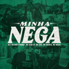Minha Nega (Explicit) - DG e Batidão Stronda&MC Ryan SP&MC Davi&MC Brisola&Mc Magal
