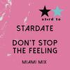 Don't Stop the Feeling (Miami Mix) - Stardate