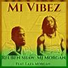 Mi Vibez (feat. Reuben Shaw & Laza Morgan) - Mj Morgan&Reuben Shaw&Laza Morgan