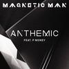 Anthemic (Lil Silva Remix) - Magnetic Man&P. Money