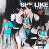 She Like (Explicit) - Tapper