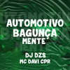 AUTOMOTIVO BAGUNÇA MENTE (Explicit) - DJ Dzs&MC Davi CPR