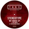 My House (Original Mix) - Stereotype