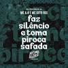 Faz Silêncio e Toma Piroca Safada (Explicit) - Mc K.K&DJ Patrick R&MC Guto VGS