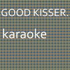 Good Kisser: Karaoke Tribute to Usher (Karaoke Version) - Chart Topping Karaoke