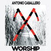 Worship (Original Mix) - Antonio Caballero