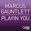 Playin You (Original Mix) - Marcus Gauntlett