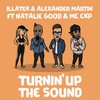 Turnin up the Sound(feat. Natalie Good & MC CKP) - Illatek&Alexander Martin&Natalie Good&MC CKP