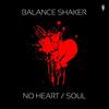 No Heart - Balance Shaker