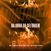 Na Onda da Selvagem - DJ Ping Pong&MC Lw&MC Yanca