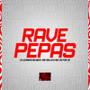 Rave Pepas (Explicit) - DJ Lezinho No Beat&MC Victor JR&Mc Delux