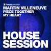 Piece Together My Heart (Radio Edit) - Martin Villeneuve