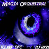 Magia Orquestral (Explicit) - DJ HKZS&DJ KLP OFC