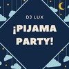 Pijama Party - DJ Lux