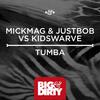 Tumba (Original Mix) - MICKMAG&JUSTBOB&KidSwarve