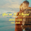 You're So Magical - James Leeds&JACOB