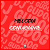 Melodia Contagiante (Explicit) - DJ GUDOG&Mc Maiquin&Two Maloka