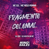 Fragmento Colonial (Explicit) - DJ Kevyn Do RC&MC NEGO PUMMA&MC Gil&DJ VDC