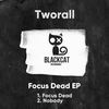 Focus Dead (Original Mix) - Tworall