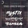 The Only Ones (Explicit) - Mystix&Psychotic&S0MBRA&Beau Reed&Marko Kundak&James Juth