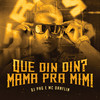 Que Din Din? Mama pra Mim! (Explicit) - Mc Danflin&DJ PHG