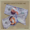 Money Don't Make Me (Explicit) - K.BRock&Ro Spit&Keenan Omari Brock&Cecil Roland Coit&Angel Luis Rivera