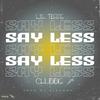 Say Less(feat. Chubbs) (Explicit) - Lil Terps&Chubbs