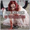 My Resurrection - Dark Intentions