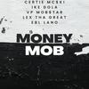 Money Mob (feat. Ike Dola, Vp Mob$tar, Lex The Great & EBL Lano) (Explicit) - Certie Mc$ki&Ike Dola&VP Mob$tar&Lex The Great&EBL Lano