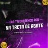 MTG - Ela Ta Querendo Pau X Na Treta De Abate (Explicit) - DJ MV DO MDP&DJ AG o Gringo