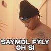 Oh si (Explicit) - Saymol Fyly