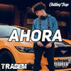 Ahora (Explicit) - Trabem
