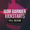 Feel Desire (Adriano Pagani Remix) - Igor Garnier&Kickstarts&Adriano Pagani