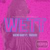 WETT (feat. Bueno Baby) (Explicit) - TruckDC&Bueno Baby