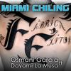 Miami Chiling - Osmani Garcia&Dayami La Musa