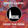 Drop The Funk - Tokyo Cartel