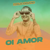 Oi Amor - Italo Cigano