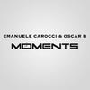 Moments - Emanuele Carocci&Oscar B