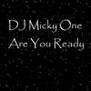 Are You Ready (Original Mix) - DJ Micky One