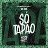 Só Tapão (Explicit) - Mc Kvn&DJ Santos Mec