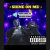 Shine On Me (feat. Sliver King|Explicit) - Yung Mox&Sliver King