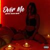 Over Me (Explicit) - QM