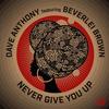 Never Give You Up (Smooth Vibes Mix) - Dave Anthony&Beverlei Brown