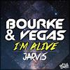 I'm Alive (Jarvis Remix) - Bourke & Vegas&Jarvis (UK)