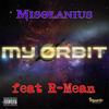 My Orbit(feat. R-Mean) (Explicit) - Misolanius&R-Mean