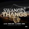 Swangin' Thangs (Explicit) - Lil Ro&Young Chop&Lil Raider&Vinna